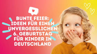 Bunte Feier: Ideen für einen unvergesslichen 6. Geburtstag für Kinder in Deutschland