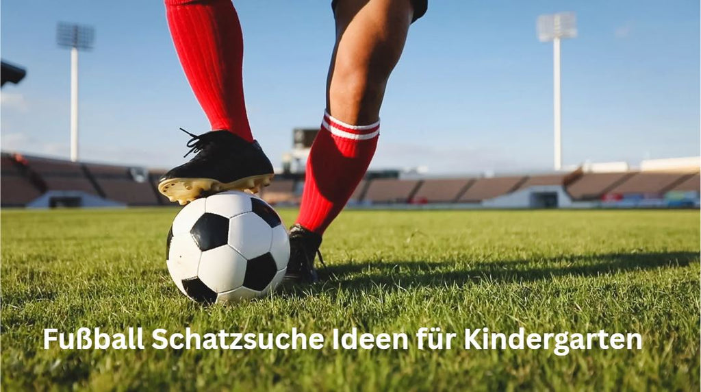 Spannende Fußball Schatzsuche für Kinder: Die besten Ideen für Kindergarten und Grundschule