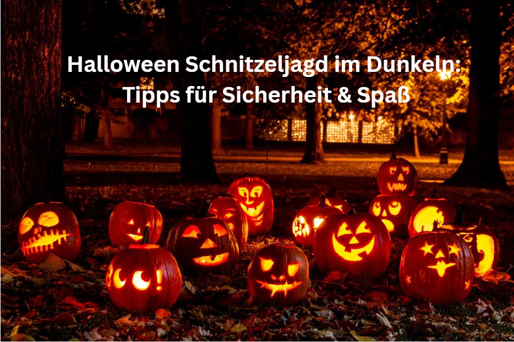 Halloween Schnitzeljagd im Dunkeln: Tipps für Sicherheit & Spaß