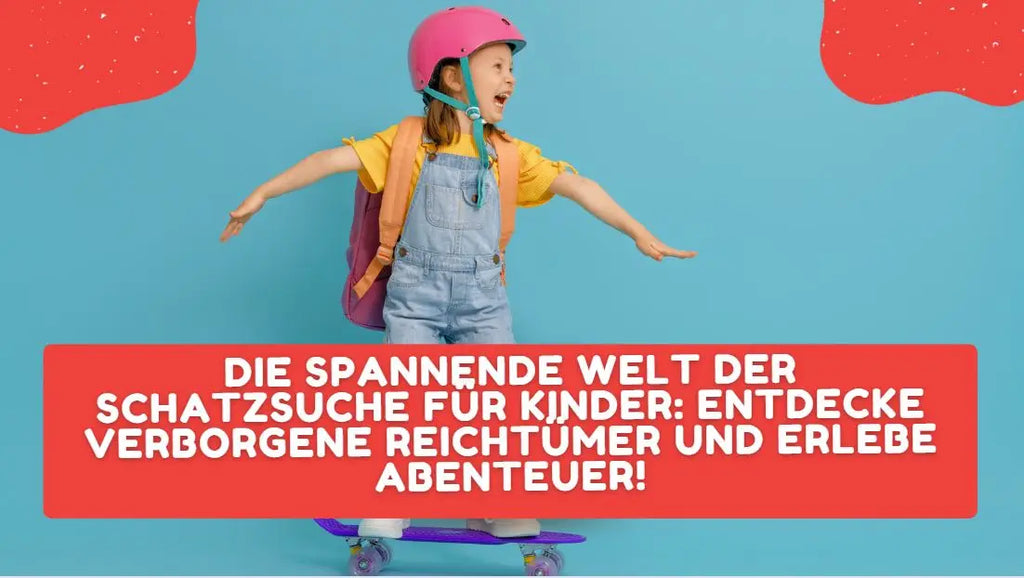 Die spannende Welt der Schatzsuche für Kinder: Entdecke verborgene Reichtümer und erlebe Abenteuer!