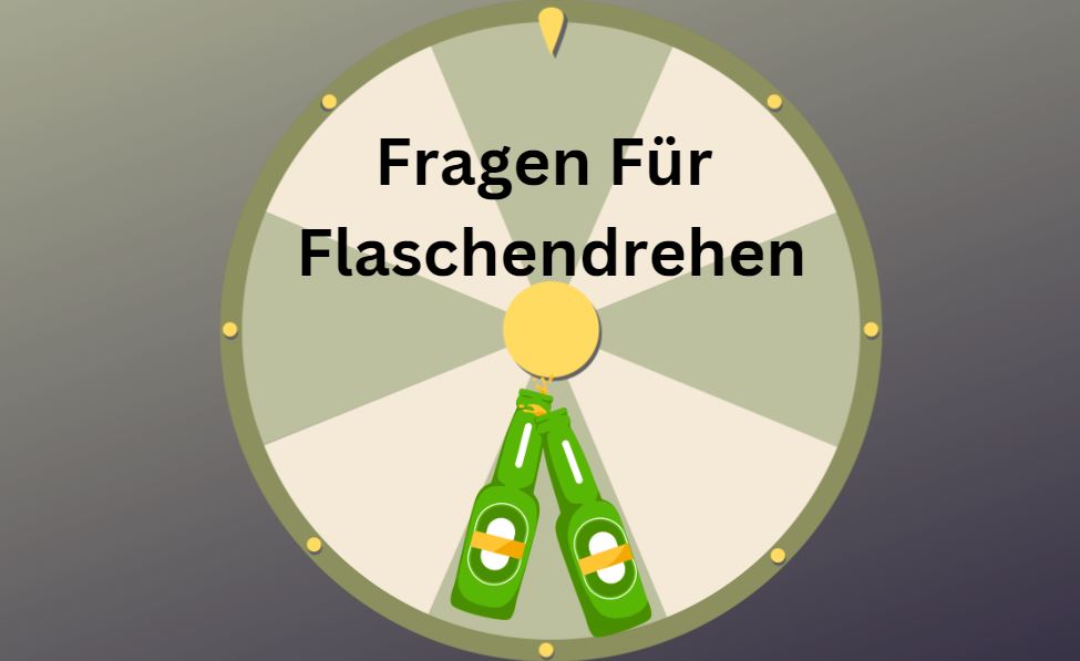 Fragen Für Flaschendrehen