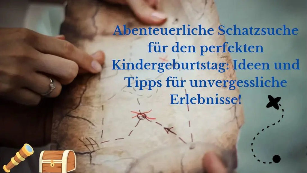Ideen für eine aufregende Schatzsuche zum Kindergeburtstag
