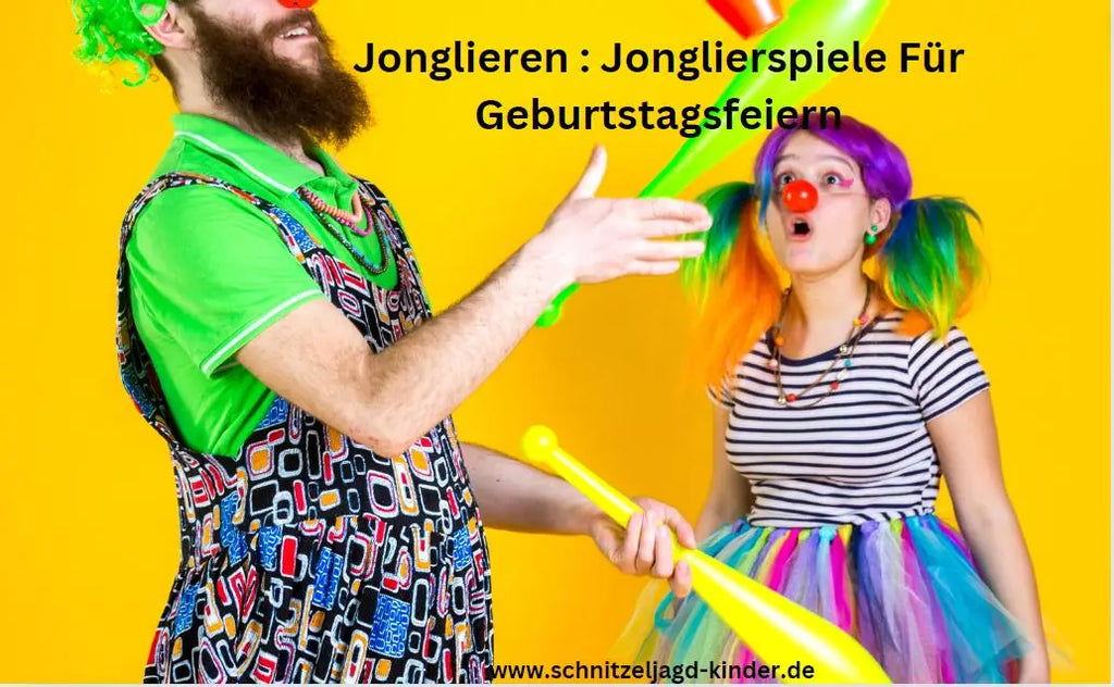 Jonglieren : Jonglierspiele Für Geburtstagsfeiern