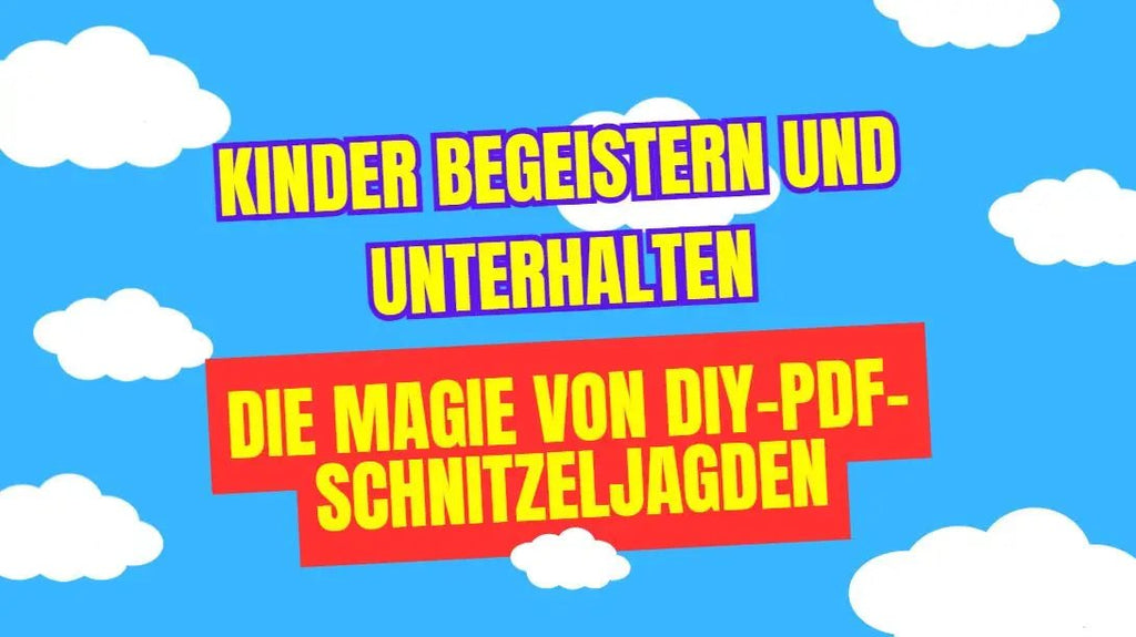 Kinder begeistern und unterhalten: Die Magie von DIY-PDF-Schnitzeljagden