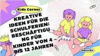 Kreative- Ideen- für- die -Schulferien: Beschäftigung für Kinder von 4 bis 12 Jahren