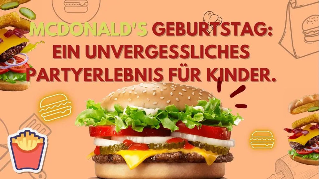 McDonald's Geburtstag: Ein unvergessliches Partyerlebnis für Kinder.