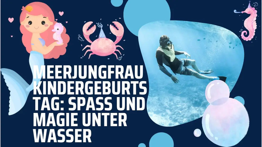 Meerjungfrau Kindergeburtstag: Spaß und Magie unter Wasser