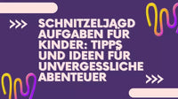 Schnitzeljagd- Aufgaben- für -Kinder: Tipps -und -Ideen -für -unvergessliche -Abenteuer