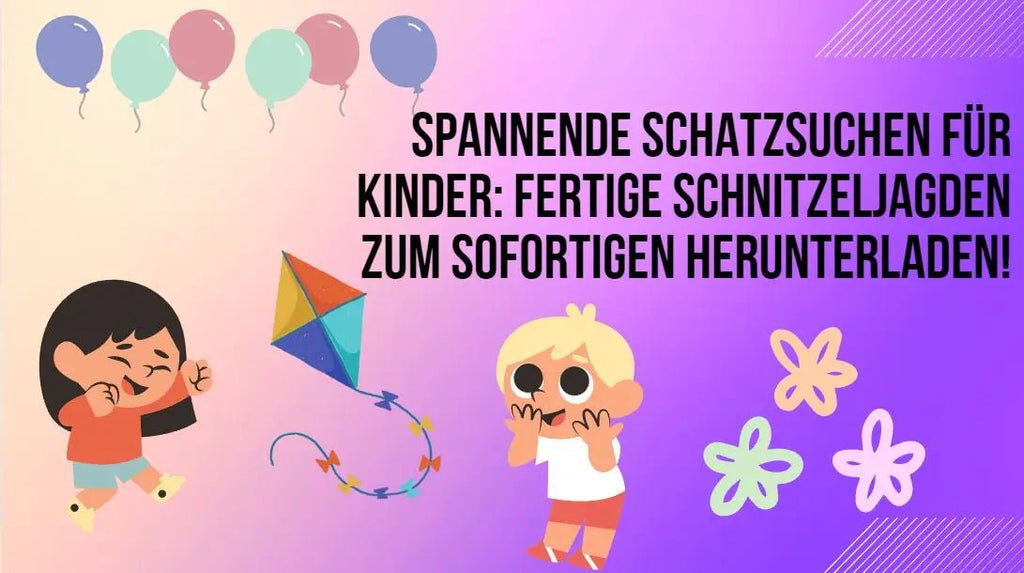 Spannende Schatzsuchen für Kinder: Fertige Schnitzeljagden zum Sofortigen Herunterladen!