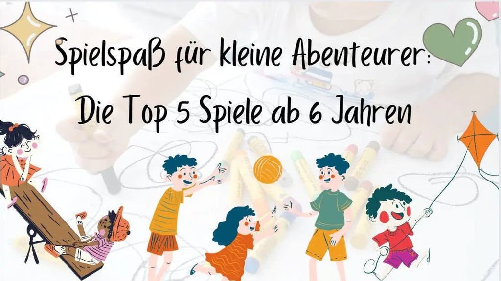 Spielspaß für kleine Abenteurer: Die Top 5 Spiele ab 6 Jahren