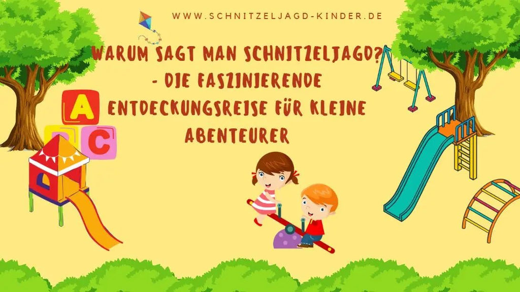 Warum sagt man Schnitzeljagd? - Die faszinierende Entdeckungsreise für kleine Abenteurer