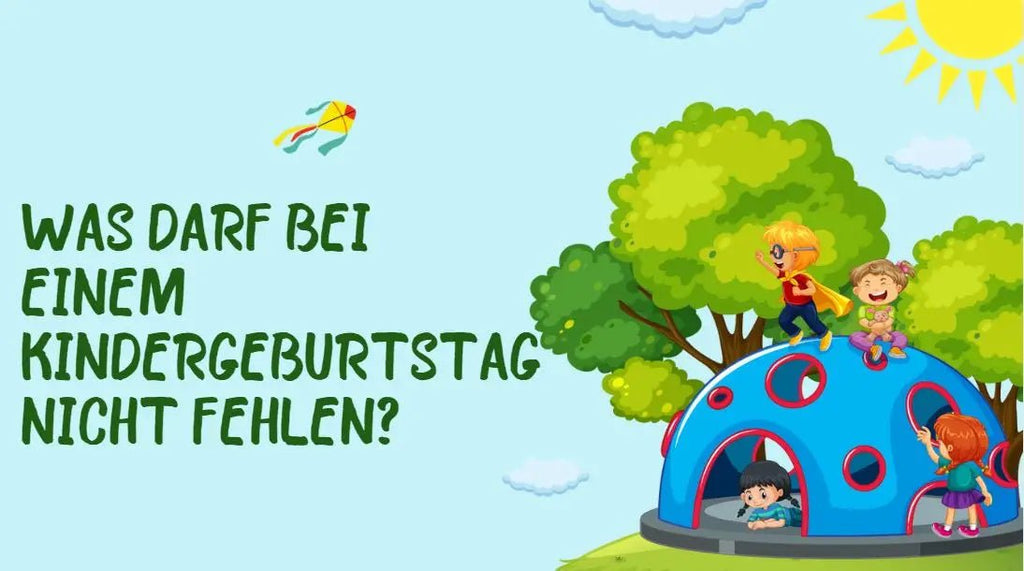 Was darf bei einem Kindergeburtstag nicht fehlen?