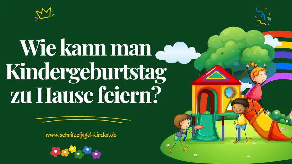 Wie kann man Kindergeburtstag zu Hause feiern?