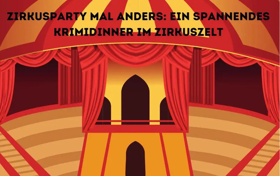 Zirkusparty mal anders: Ein spannendes Krimidinner im Zirkuszelt