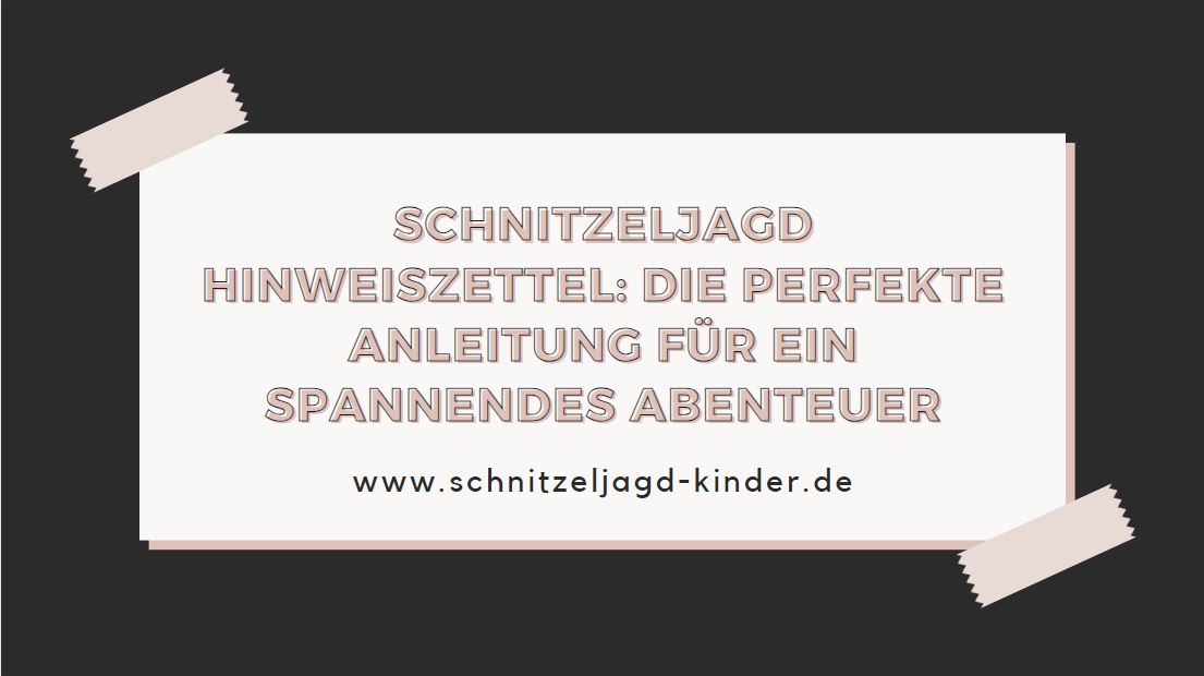 Wie Hinweiszettel deine Kinderschatzsuche unvergesslich